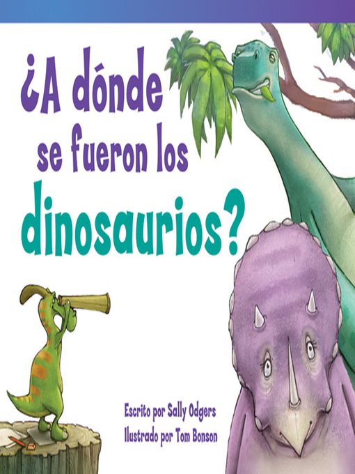 Title details for ¿A dónde se fueron los dinosaurios? by Sally Odgers - Available